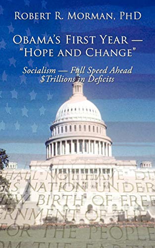 Obama's First Year - Hope and Change: Socialism - Full Speed Ahead $Trillions in Deficits