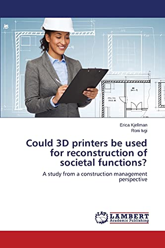 Could 3D printers be used for reconstruction of societal functions?: A study from a construction management perspective