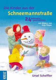 Die Kinder aus der Schneemannstraße. 24 Adventsgeschichten