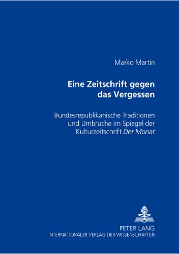 «Eine Zeitschrift gegen das Vergessen»: Bundesrepublikanische Traditionen und Umbrüche im Spiegel der Kulturzeitschrift «Der Monat»