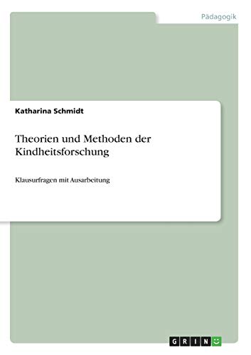 Theorien und Methoden der Kindheitsforschung: Klausurfragen mit Ausarbeitung