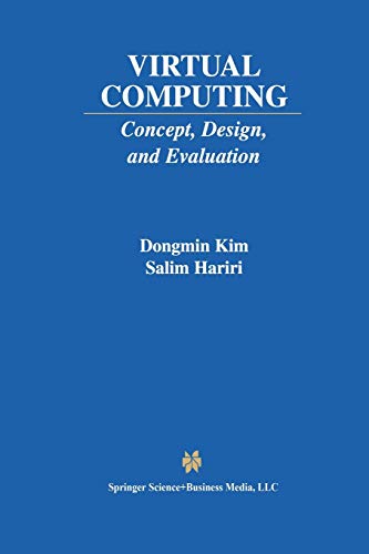 Virtual Computing: Concept, Design, and Evaluation (The Springer International Series in Engineering and Computer Science, 633, Band 633)