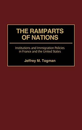 The Ramparts of Nations: Institutions and Immigration Policies in France and the United States