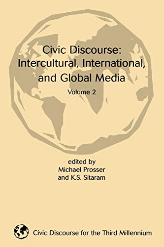 Civic Discourse: Intercultural, International, and Global Media, Volume 2 (Civic Discourse for the Third Millennium)