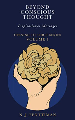 Beyond Conscious Thought: Inspirational Messages (Opening to Spirit Series, Band 1)