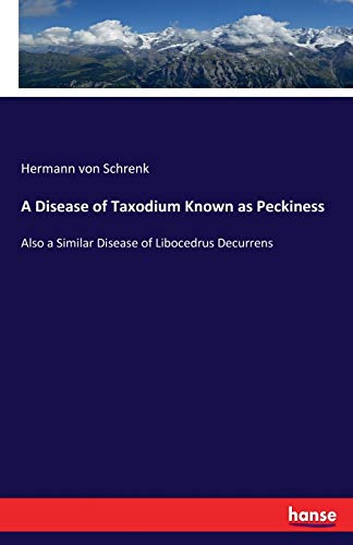 A Disease of Taxodium Known as Peckiness: Also a Similar Disease of Libocedrus Decurrens