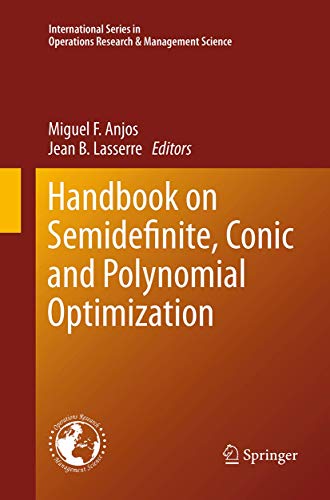 Handbook on Semidefinite, Conic and Polynomial Optimization (International Series in Operations Research & Management Science, 166, Band 166)