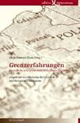 Grenzerfahrungen. Jugendliche erforschen deutsch-polnische Geschichte