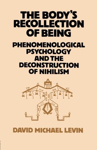 The Body's Recollection of Being: Phenomenological Psychology and the Deconstruction of Nihilism
