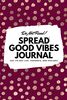 Do Not Read! Spread Good Vibes Journal: Day-To-Day Life, Thoughts, and Feelings (6x9 Softcover Journal / Notebook) (6x9 Blank Journal, Band 76)