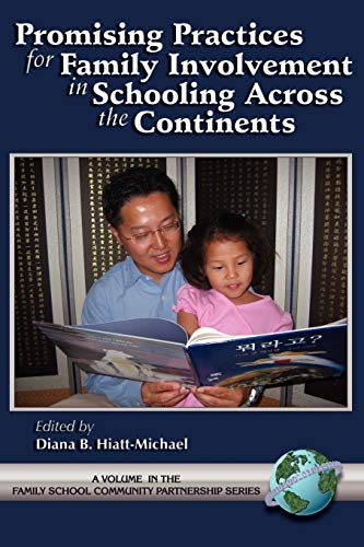 Promising Practices for Family Involvement in Schooling Across the Continents (Family School Community Partnership Issues)