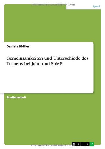 Gemeinsamkeiten und Unterschiede des Turnens bei Jahn und Spieß