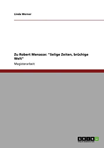 Zu Robert Menasse: Selige Zeiten, brüchige Welt: Magisterarbeit