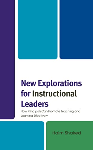 New Explorations for Instructional Leaders: How Principals Can Promote Teaching and Learning Effectively (Bridging Theory and Practice)