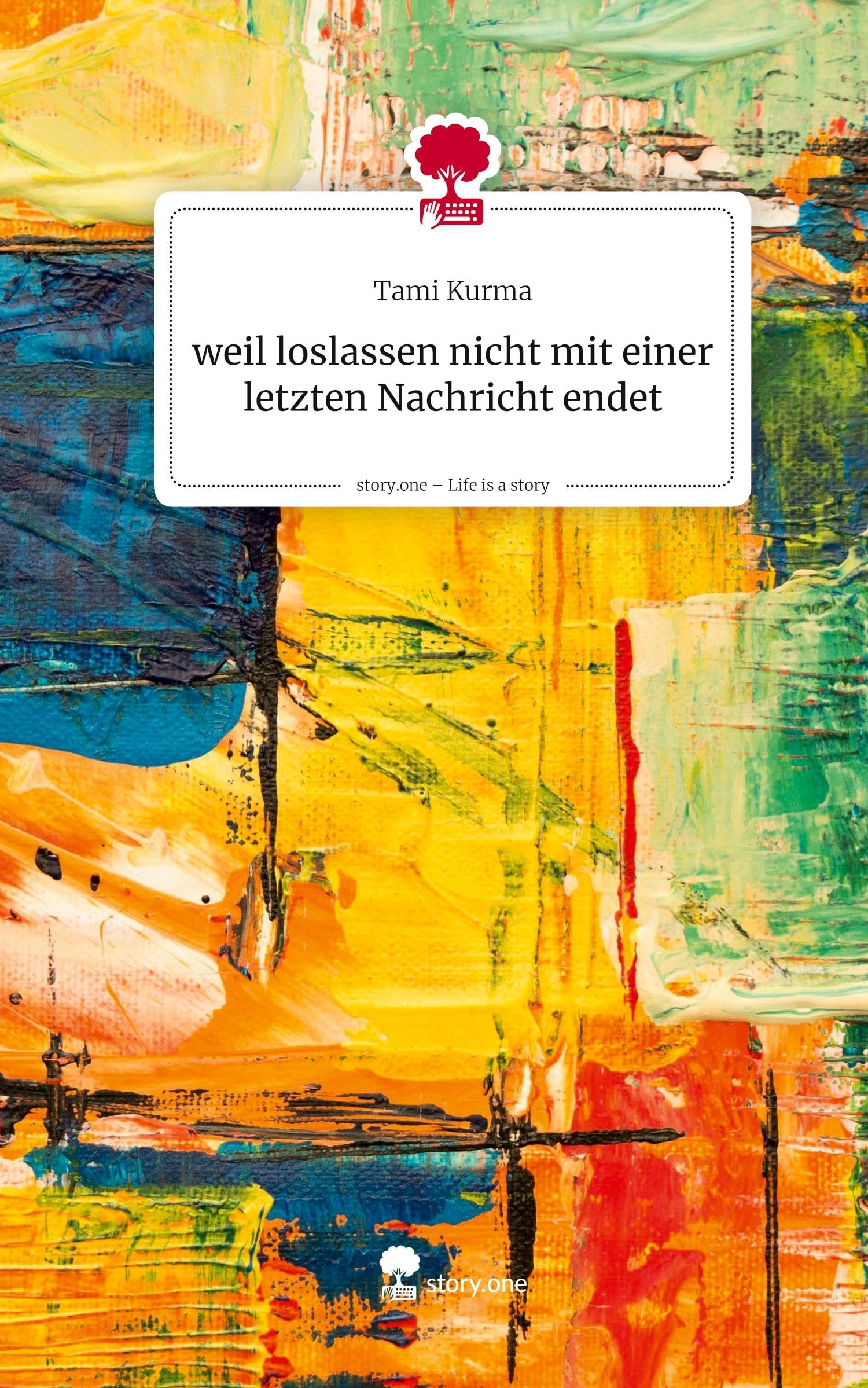 weil loslassen nicht mit einer letzten Nachricht endet. Life is a Story - story.one