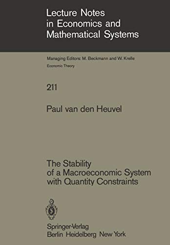 The Stability of a Macroeconomic System with Quantity Constraints (Lecture Notes in Economics and Mathematical Systems, 211, Band 211)