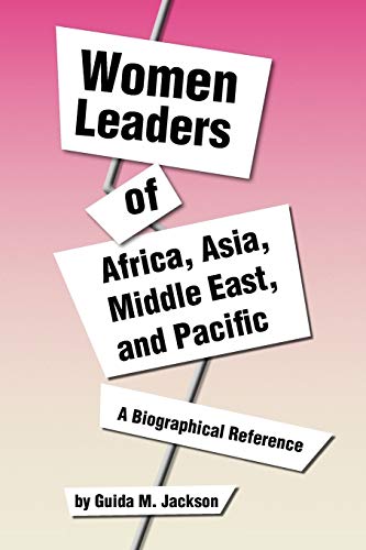 Women Leaders of Africa, Asia, Middle East, and Pacific: A Biographical Reference