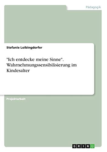Ich entdecke meine Sinne. Wahrnehmungssensibilisierung im Kindesalter