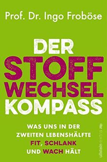 Der Stoffwechsel-Kompass: Was uns in der zweiten Lebenshälfte fit, schlank und wach hält | Warum ein funktionierender Stoffwechsel wichtig für Gewicht, Alterungsprozess und Vitalität ist.