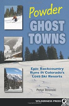 Powder Ghost Towns: Epic Backcountry Runs in Colorado's Lost Ski Resorts