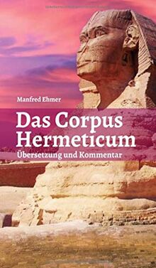 Das Corpus Hermeticum: Übersetzung und Kommentar (Edition Theophanie)