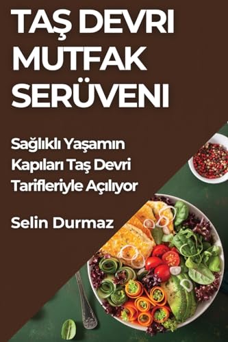 Ta¿ Devri Mutfak Serüveni: Sa¿l¿kl¿ Ya¿am¿n Kap¿lar¿ Ta¿ Devri Tarifleriyle Aç¿l¿yor
