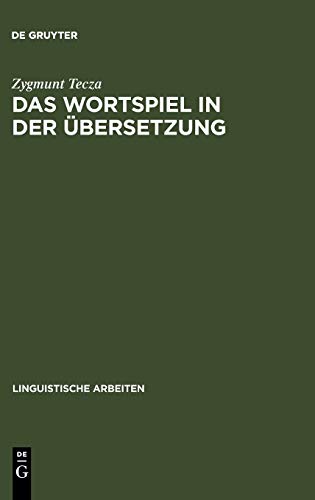 Das Wortspiel in der Übersetzung: Stanislaw Lems Spiele mit dem Wort als Gegenstand interlingualen Transfers (Linguistische Arbeiten, 367, Band 367)