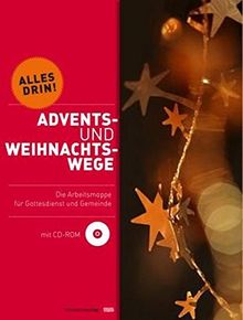 Advents- und Weihnachtswege: Alles drin! Die Arbeitsmappe für Gottesdienst und Gemeinde