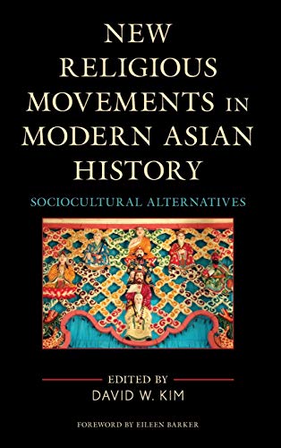 New Religious Movements in Modern Asian History: Sociocultural Alternatives (Ethnographies of Religion)