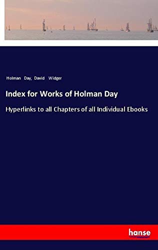 Index for Works of Holman Day: Hyperlinks to all Chapters of all Individual Ebooks