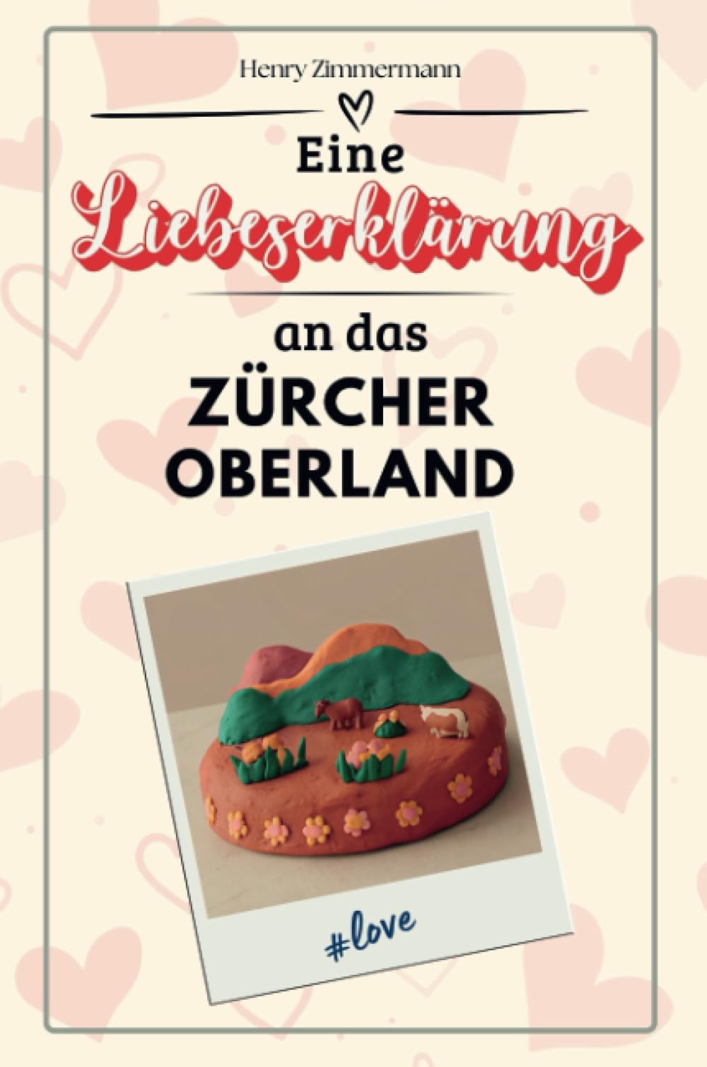 Eine Liebeserklärung an das Zürcher Oberland - Die große Hommage - das perfekte Geschenk für Weihnachten und Geburtstag und jeden Anlass