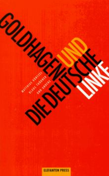 Goldhagen und die deutsche Linke. Oder die Gegenwart des Holocaust