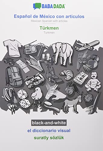 BABADADA black-and-white, Español de México con articulos - Türkmen, el diccionario visual - suratly sözlük: Mexican Spanish with articles - Turkmen, visual dictionary