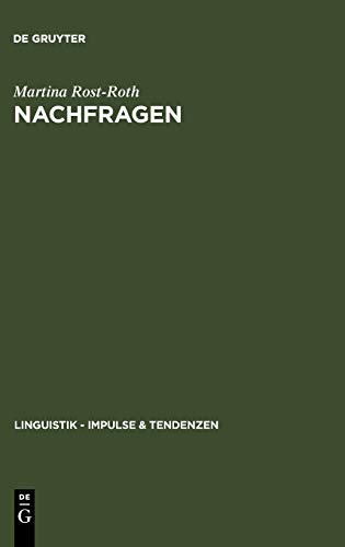 Nachfragen: Formen und Funktionen äußerungsbezogener Interrogationen (Linguistik – Impulse & Tendenzen, 22, Band 22)