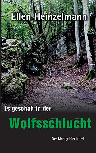 Es geschah in der Wolfsschlucht: Der Markgräfler Krimi