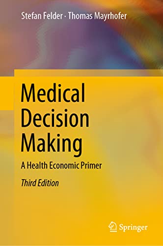 Medical Decision Making: A Health Economic Primer