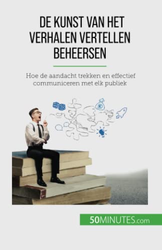De kunst van het verhalen vertellen beheersen: Hoe de aandacht trekken en effectief communiceren met elk publiek