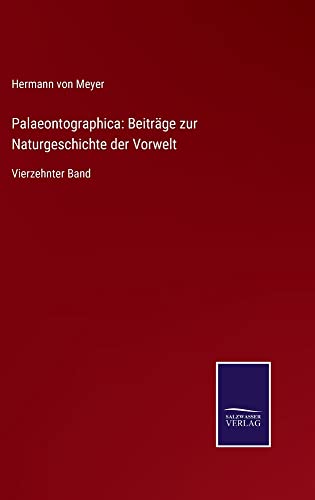 Palaeontographica: Beiträge zur Naturgeschichte der Vorwelt: Vierzehnter Band