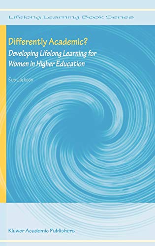 Differently Academic?: Developing Lifelong Learning for Women in Higher Education (Lifelong Learning Book Series, 3, Band 3)
