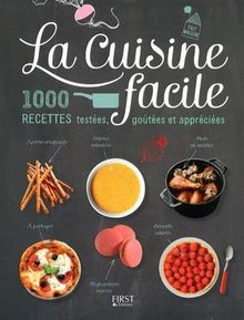 La cuisine facile : 1.000 recettes testées, goûtées et appréciées