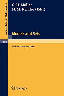 Model and Sets: Aachen, Germany 1983: Part 1: Models and Sets (Lecture Notes in Mathematics, 1103, Band 1103)