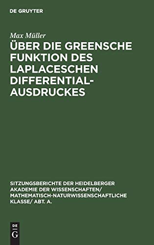 Über die Greensche Funktion des Laplaceschen Differentialausdruckes (Sitzungsberichte der Heidelberger Akademie der Wissenschaften/ ... Klasse/ Abt. A., 1929, 6, Band 6)