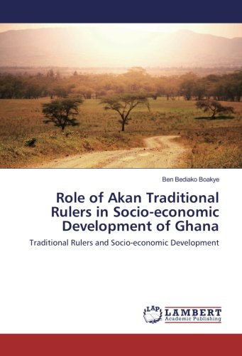 Role of Akan Traditional Rulers in Socio-economic Development of Ghana: Traditional Rulers and Socio-economic Development