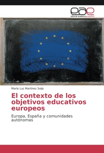 El contexto de los objetivos educativos europeos: Europa, España y comunidades autónomas