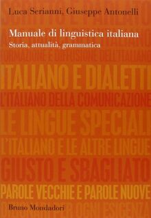 Manuale di linguistica italiana. Storia, attualita e grammatica