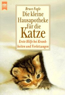 Die kleine Hausapotheke für die Katze. Erste Hilfe bei Krankheiten und Verletzungen.