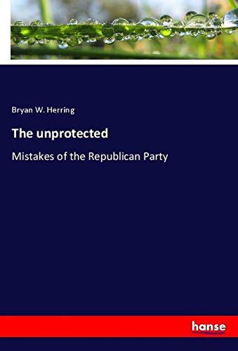 The unprotected: Mistakes of the Republican Party