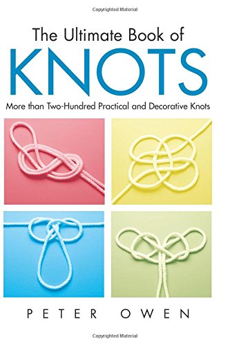 Ultimate Book of Knots: More Than Two-Hundred Practical and Decorative Knots