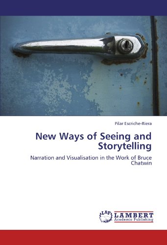 New Ways of Seeing and Storytelling: Narration and Visualisation in the Work of Bruce Chatwin