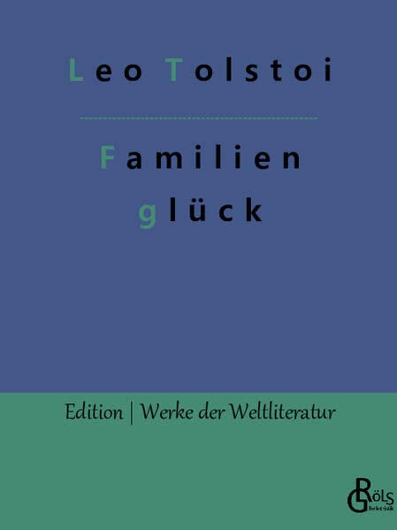 Familienglück (Edition Werke der Weltliteratur)